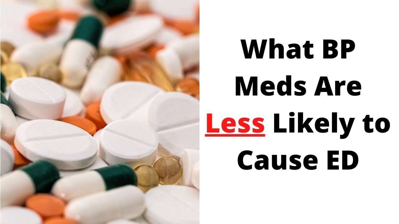 4 Blood Pressure Medications That Are Less Likely to Cause Erectile ...