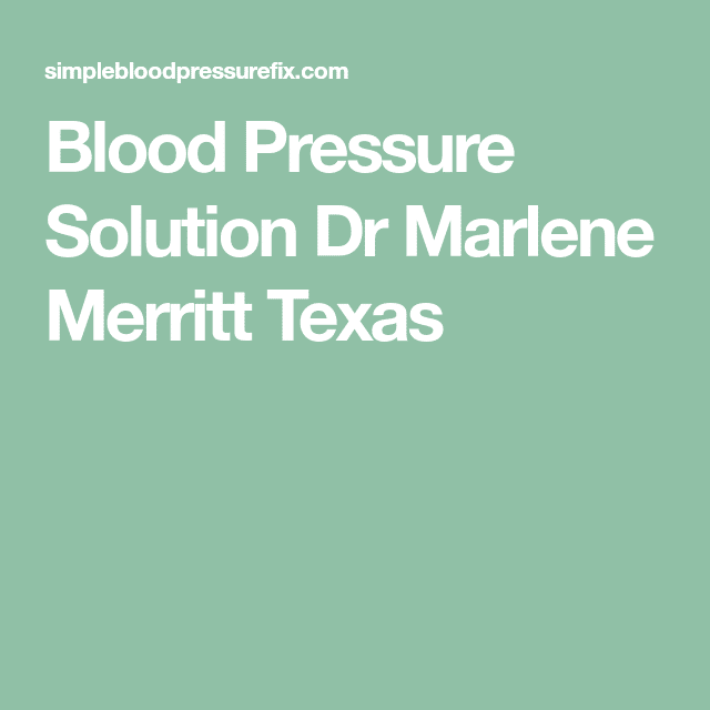 Blood Pressure Solution Dr Marlene Merritt Texas