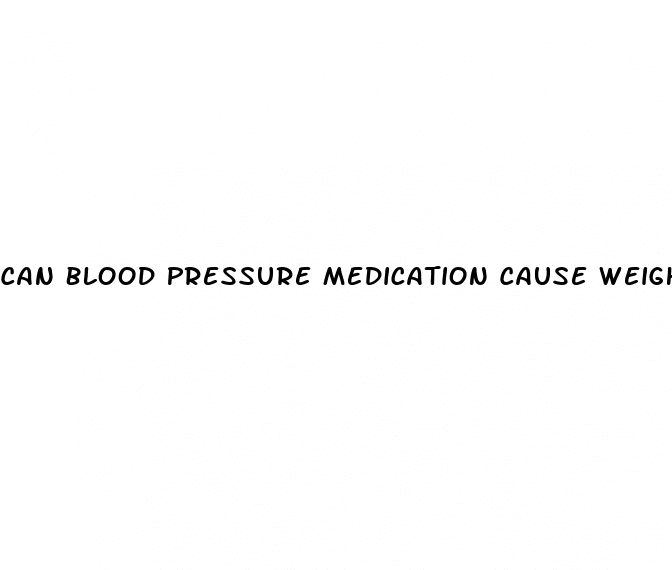 Can Blood Pressure Medication Cause Weight Gain