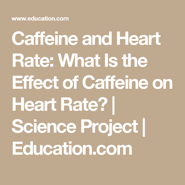 Describe the Effects of Caffeine on the Heart Rate