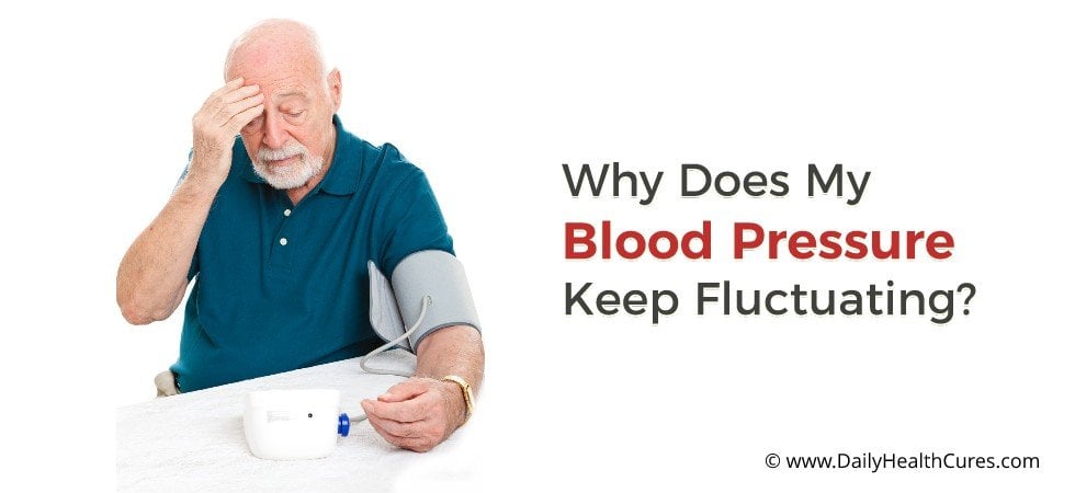 Fluctuating Blood Pressure: 8 Causes and Natural treatments