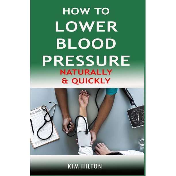 How to Lower Blood Pressure Naturally &  Quickly (Paperback)