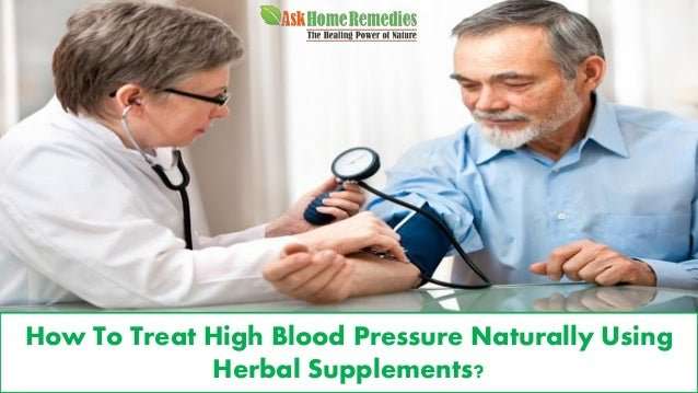 How To Treat High Blood Pressure Naturally Using Herbal ...