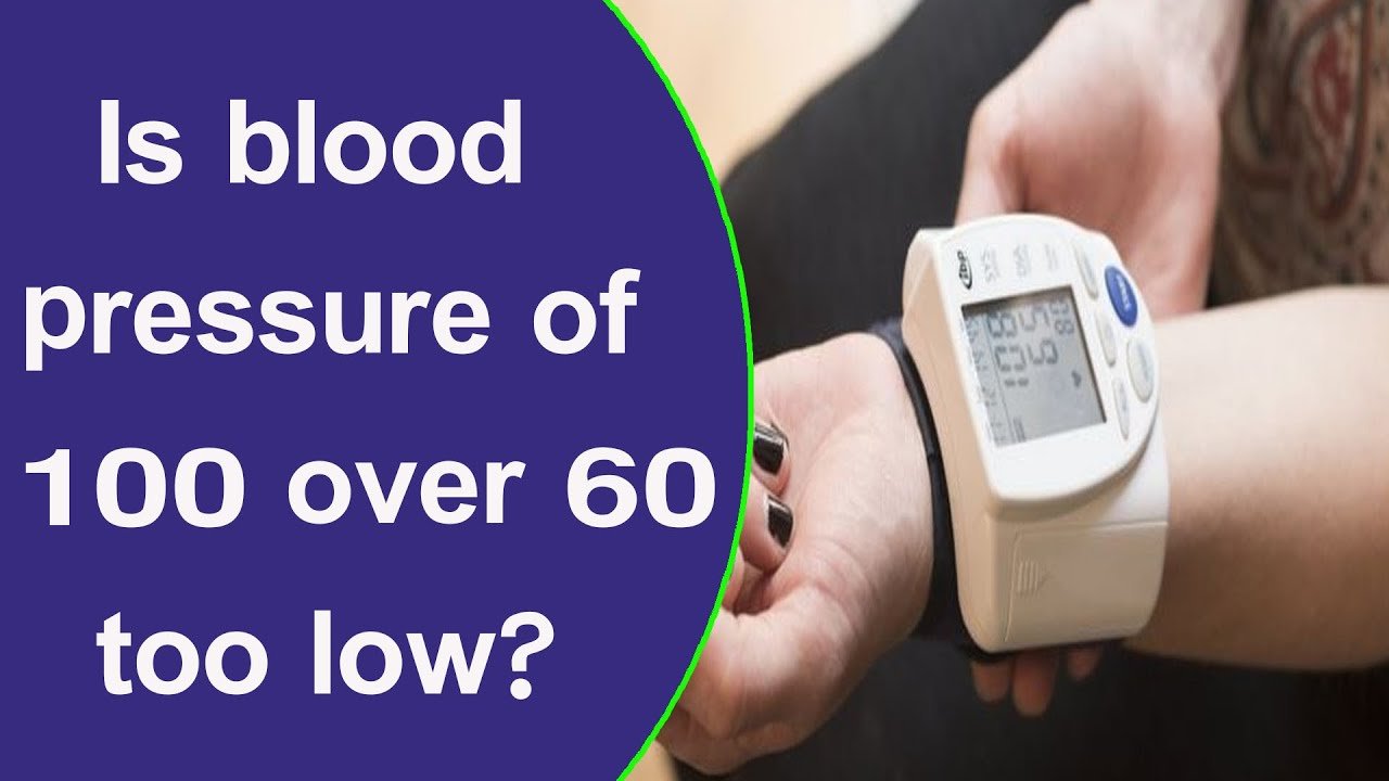 Is blood pressure of 100 over 60 too low?
