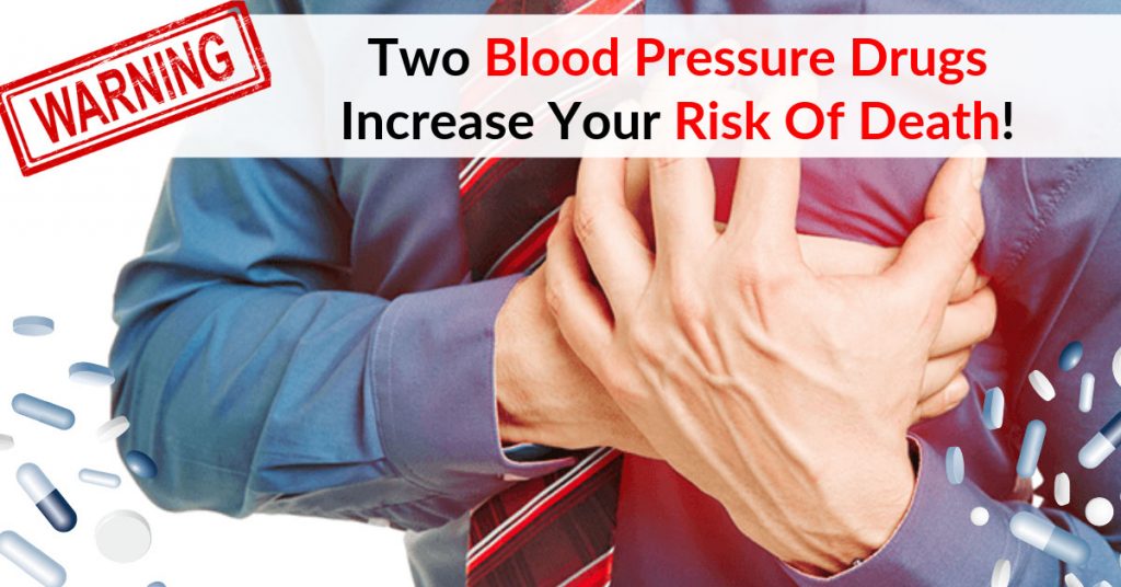 WARNING: Two Blood Pressure Drugs Increase Your Risk Of ...