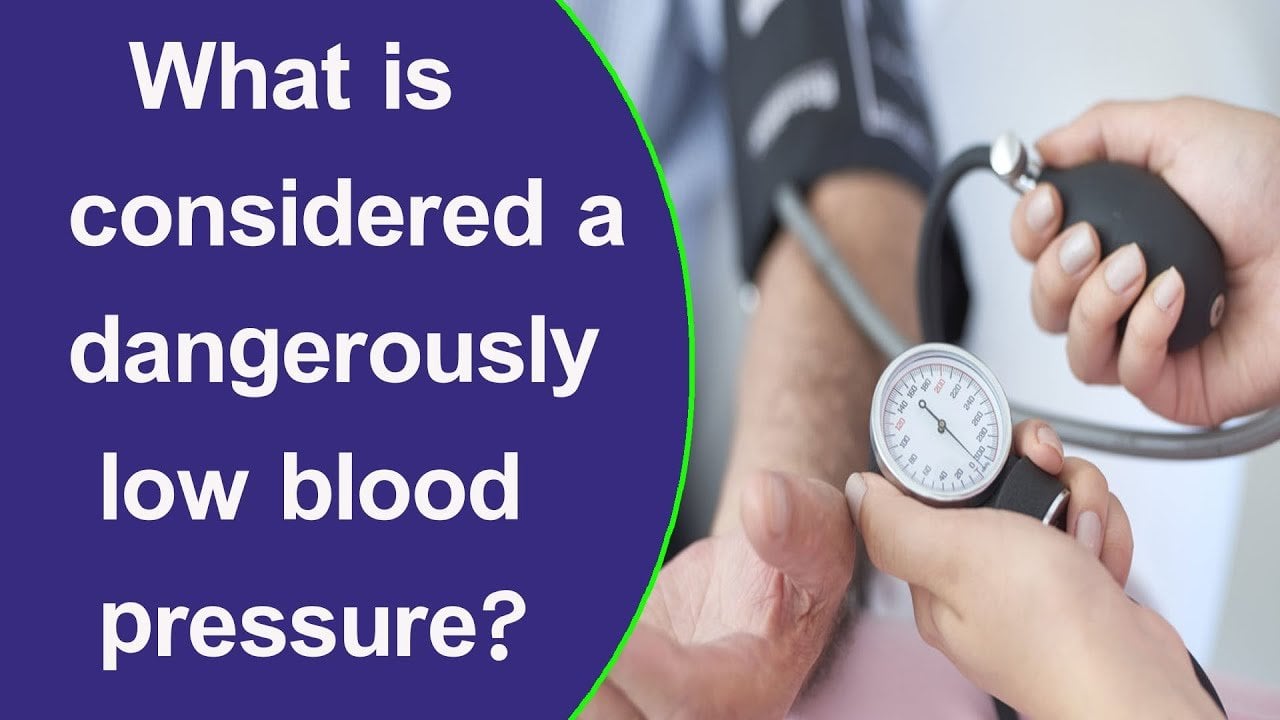 What is considered a dangerously low blood pressure?